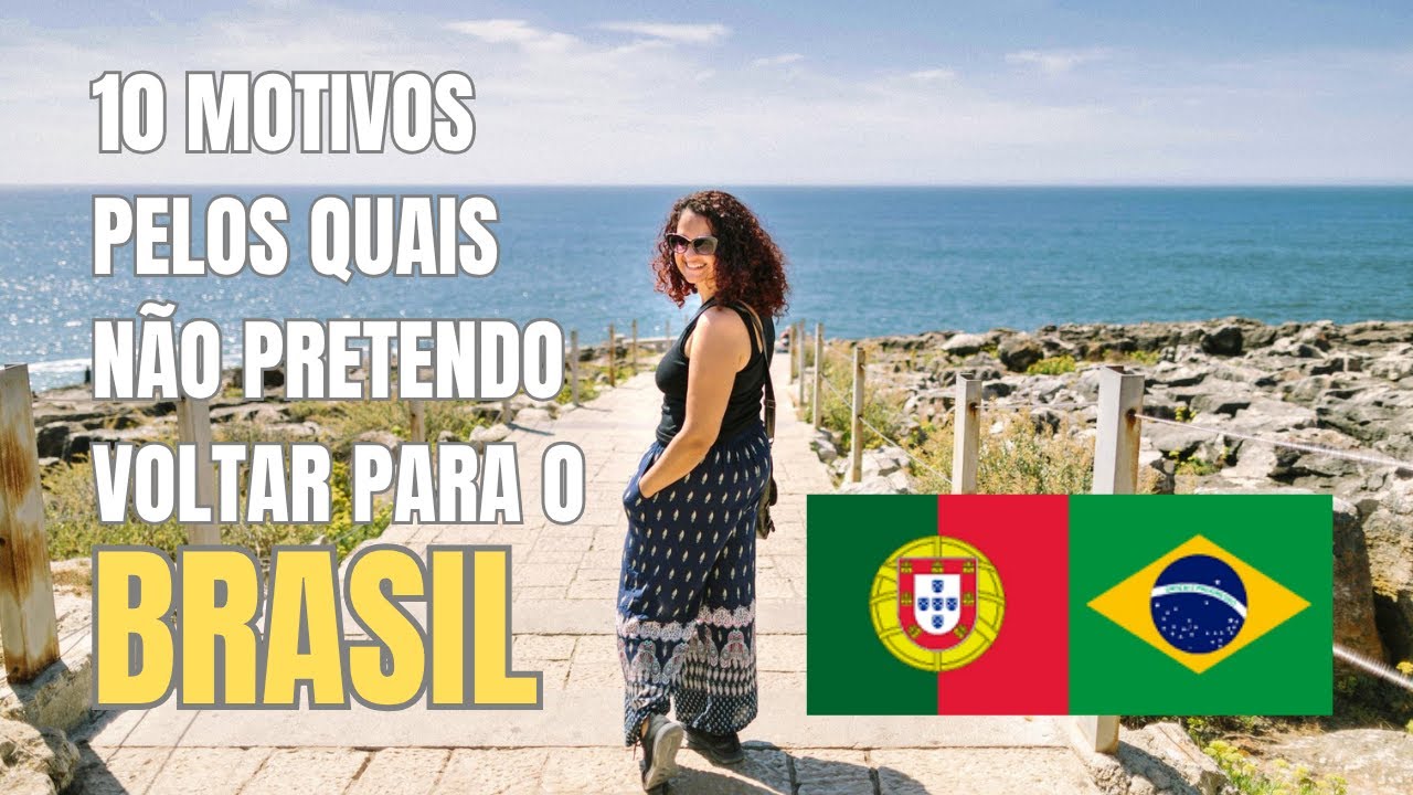 10 Motivos Pelos Quais NÃO Pretendo Voltar ao BRASIL