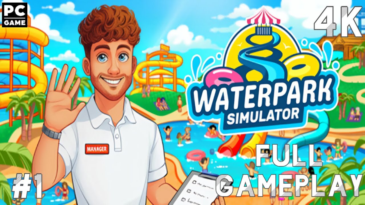 Waterpark Simulator Part 1 Full Gameplay Walkthrough 4K PC Game No Commentary
