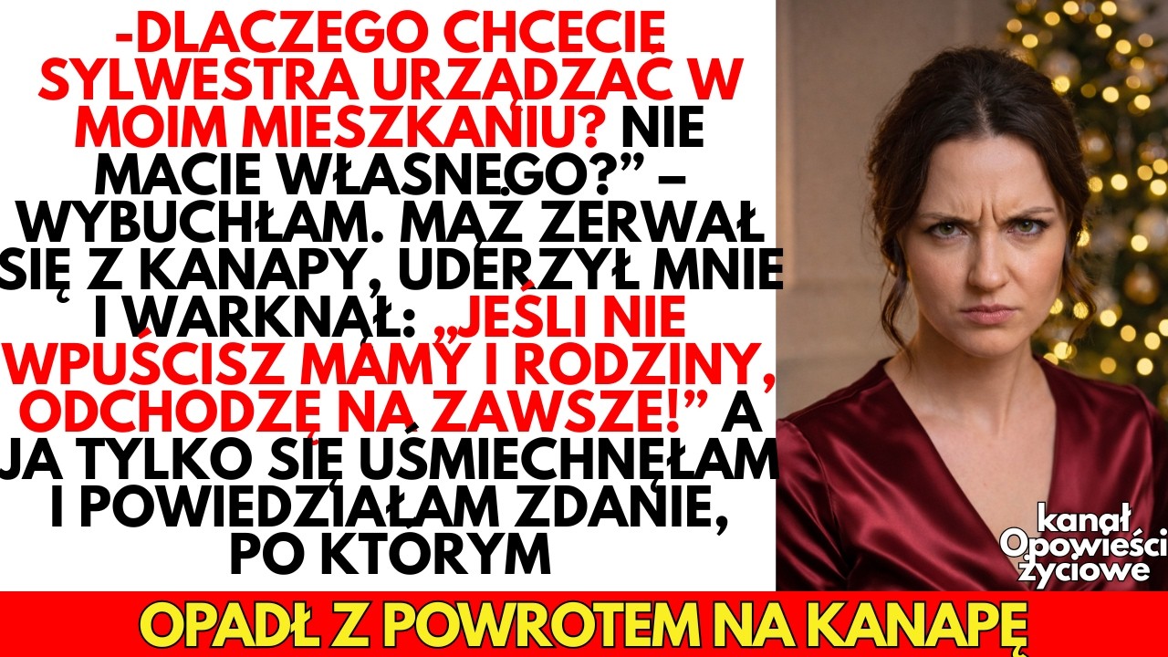 -DLACZEGO będziecie świętować Nowy Rok w moim mieszkaniu?-wybuchłam,OBURZONA bezczelnością teściowej