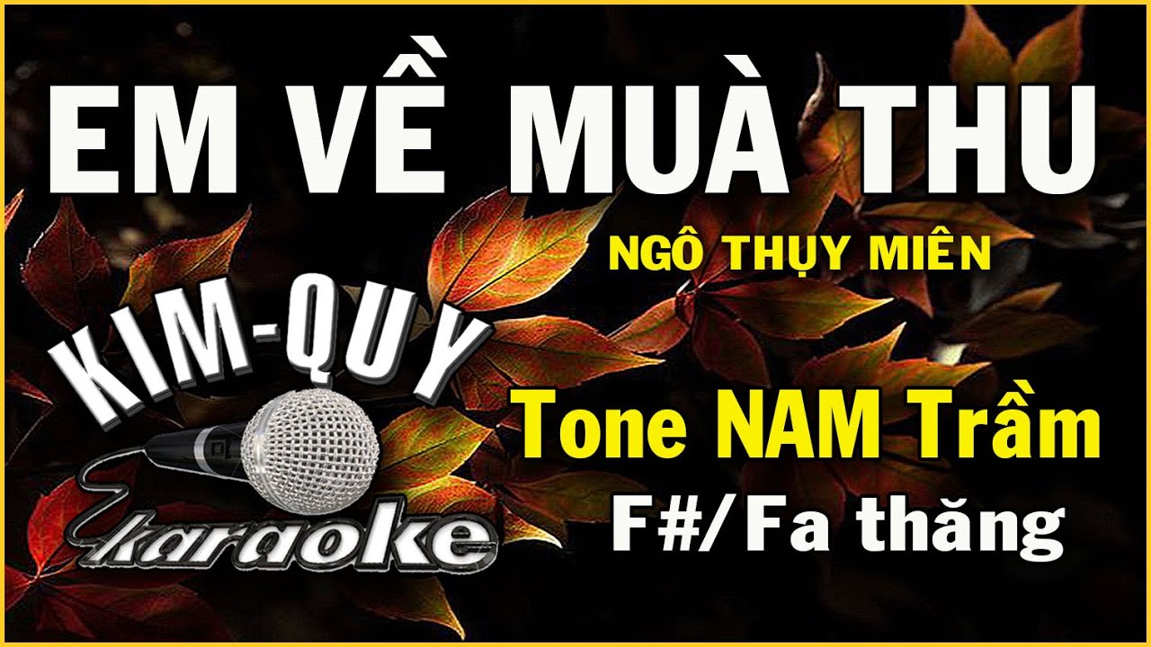 EM VỀ MÙA THU ( Ngô Thụy Miên ) - KARAOKE - Tone NAM Trầm ( F#/Fa Thăng )