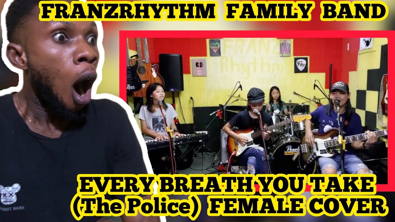 First Time Reaction - FranzRhythm family Band - EVERY BREATH YOU TAKE (The Police) FEMALE COVER