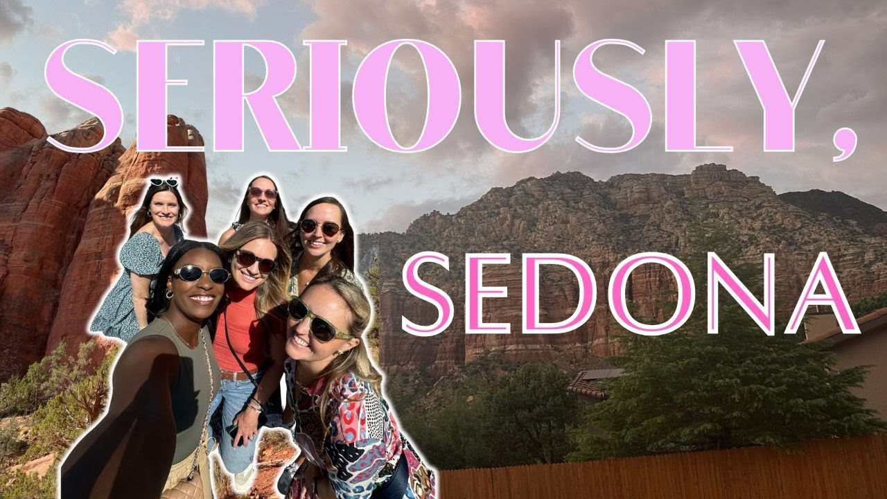 Sedona Girls Trip + Glow-Up Tips | Seriously, The Claudia Project