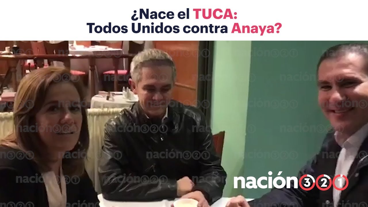 &iquest;Nace el TUCA: Todos Unidos Contra Anaya?