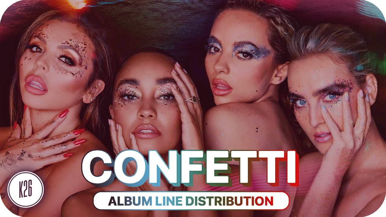 Little Mix ~ Confetti ~ Album Line Distribution