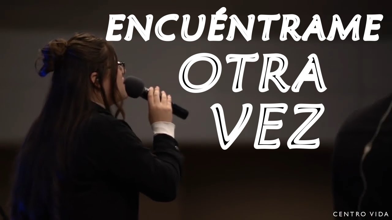 Encuéntrame Otra Vez (No puedo más) - Ana Arroyo (Centro Vida)