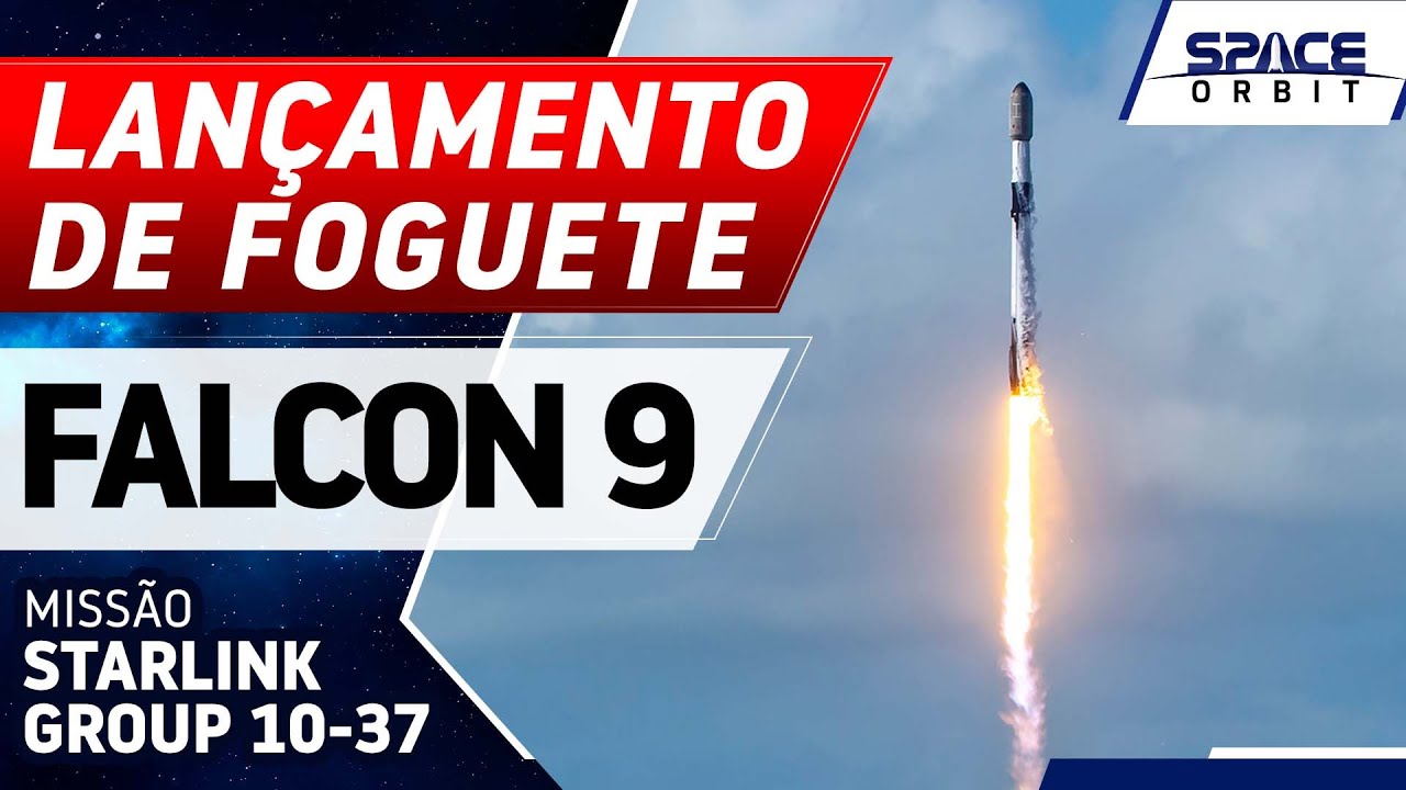 LANÇAMENTO DO FOGUETE FALCON 9 - Starlink Group 10-37