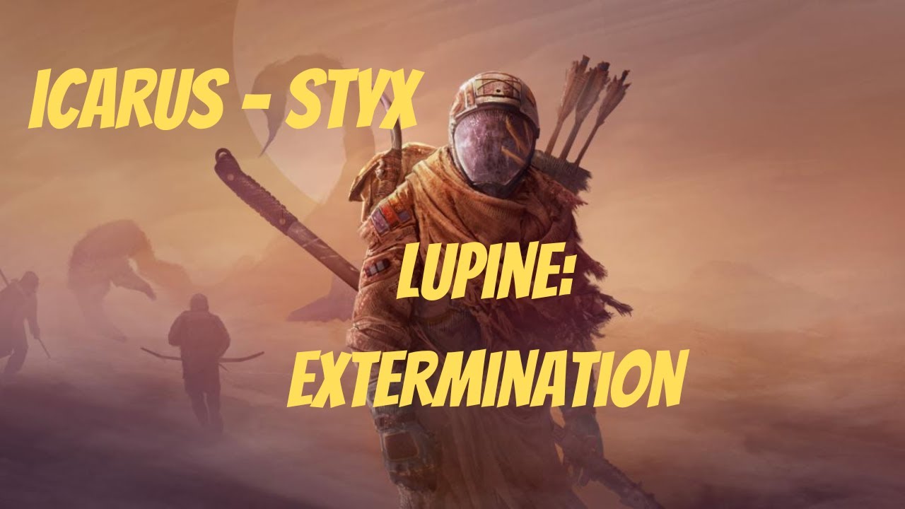 Icarus | Styx | Lupine Extermination | No Commentary