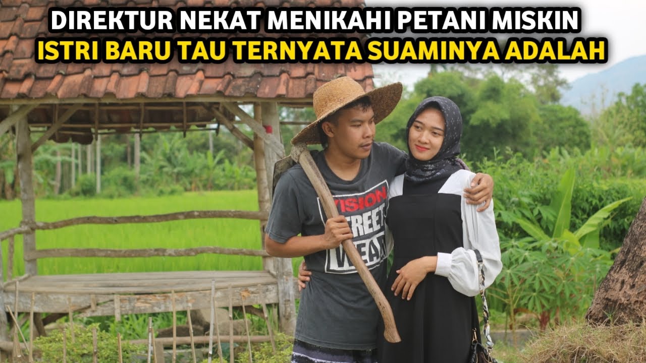DIREKTUR NEKAT MENIKAHI PETANI MISKIN ! SANG ISTRI BARU TAU TERNYATA SUAMINYA ADALAH