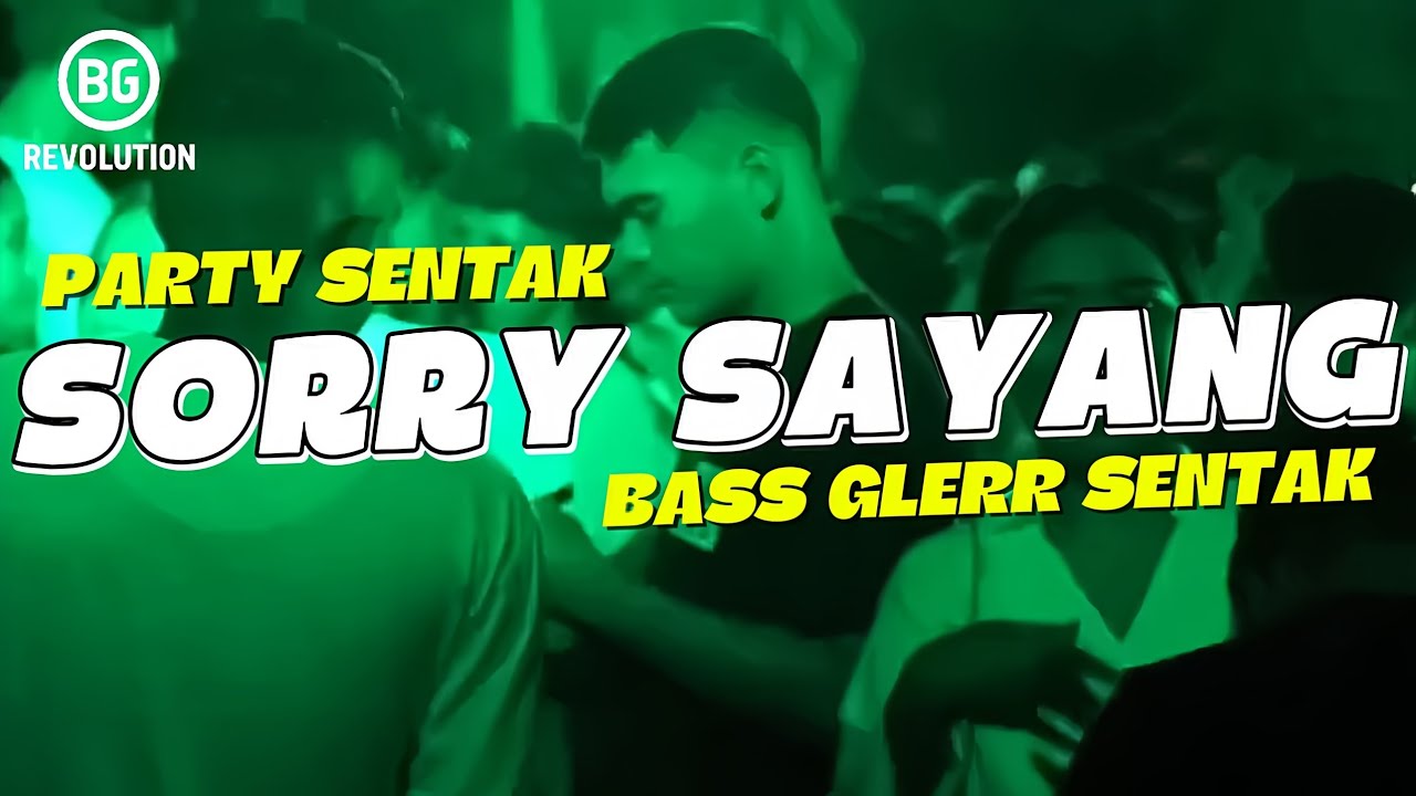 PARTY SENTAK💥 SORRY SAYANG (BG REVOLUTION) BASS GLERR 2026