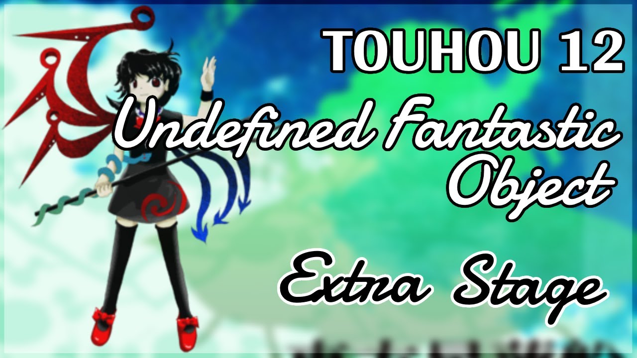 TOUHOU SEIRENSEN : UNDEFINED FANTASTIC OBJECT - EXTRA STAGE