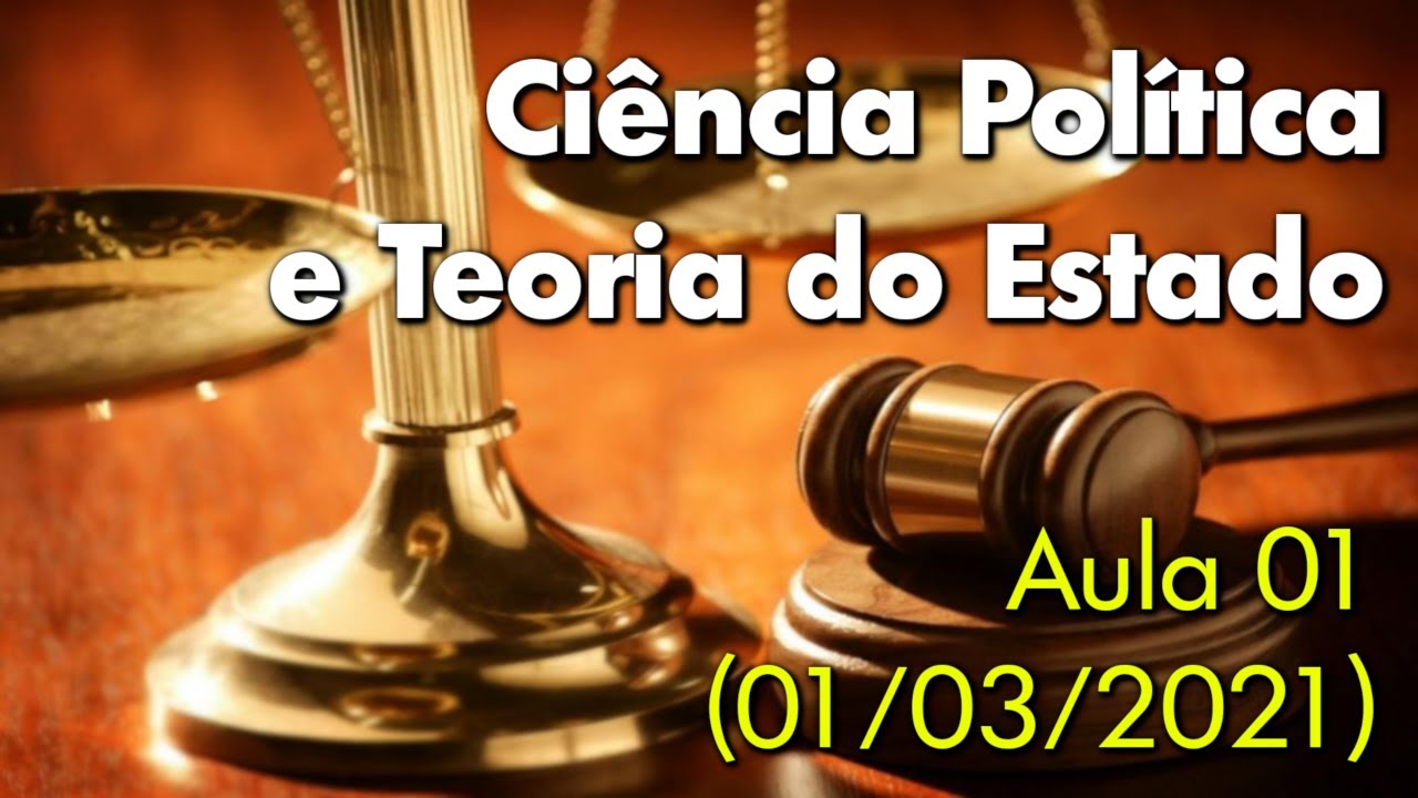[01/03/2021] Aula 01: Ciência Política e Teoria Geral do Estado