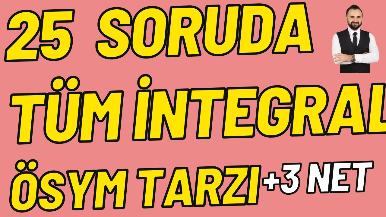 integral TÜM ÖSYM'Yİ TARAYARAK YAZDIĞIM 25 SORU !!! İntegral ösym tarzı sorular 