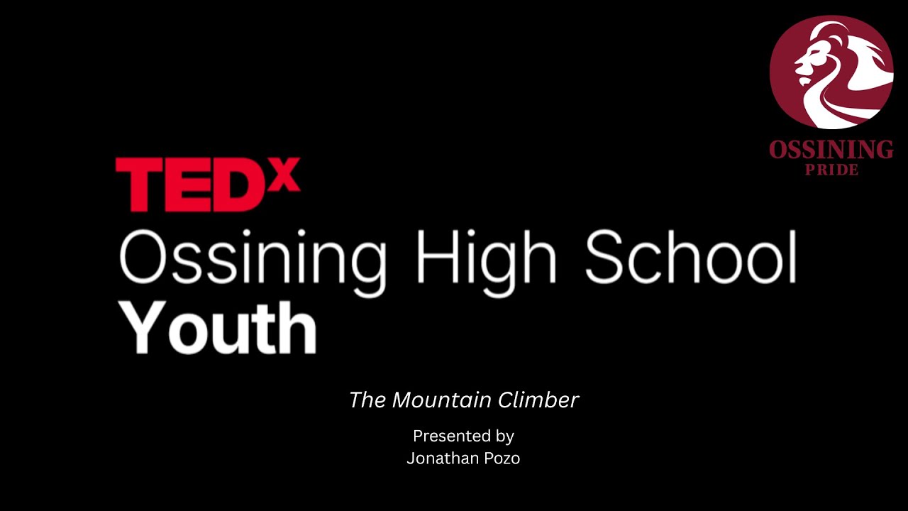 The philosophy of a mountain climber. | Jonathan Pozo | TEDxOssining High School Youth