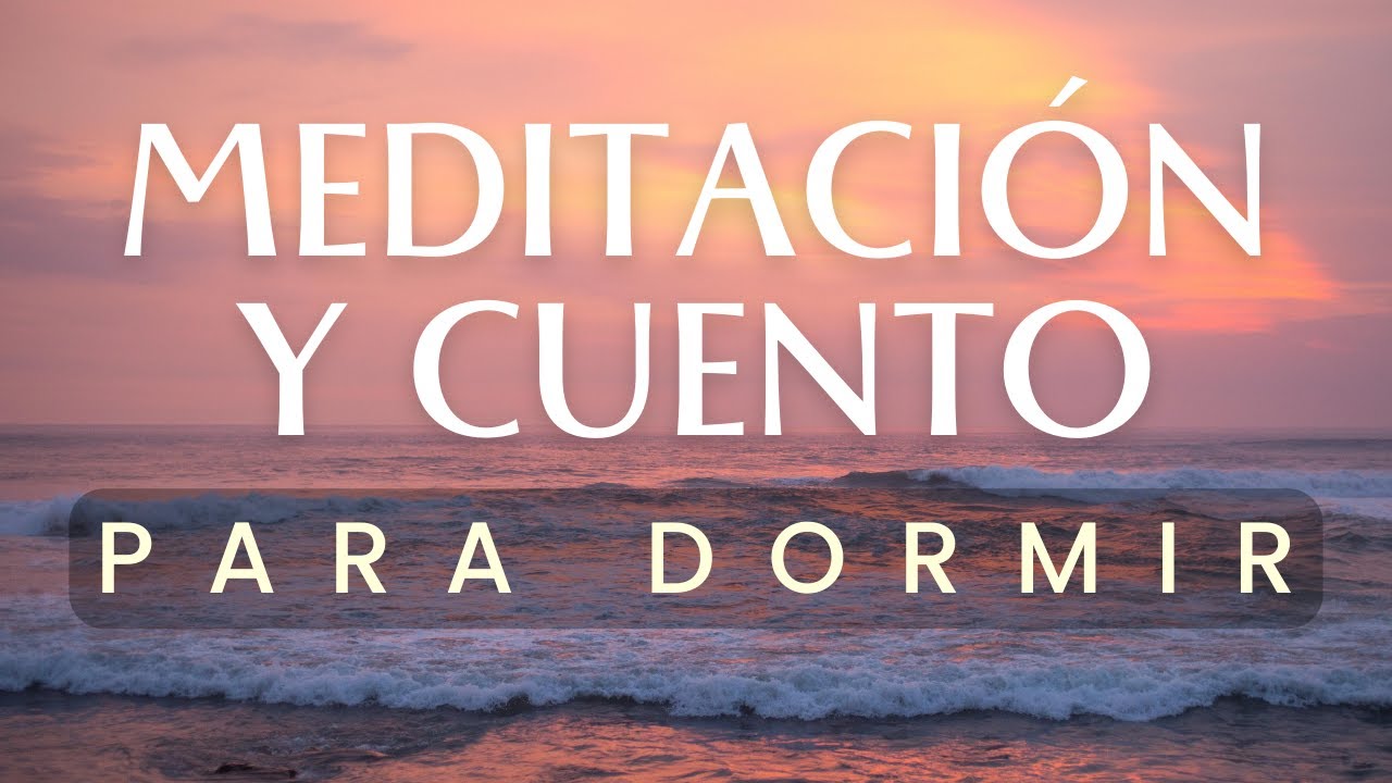 MEDITACI&Oacute;N PARA DORMIR CON CUENTO | Historias para dormir profundamente | Voz suave | RELAJACI&Oacute;N