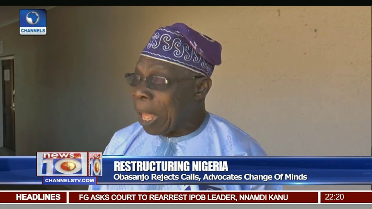 Restructuring Nigeria: Obasanjo Rejects Calls, Advocates Change Of Minds