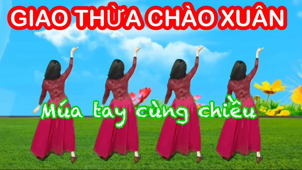 GIAO THỪA CHÀO XUÂN / MÚA TAY CÙNG CHIỀU / NHẠC XUÂN HAY NHẤT