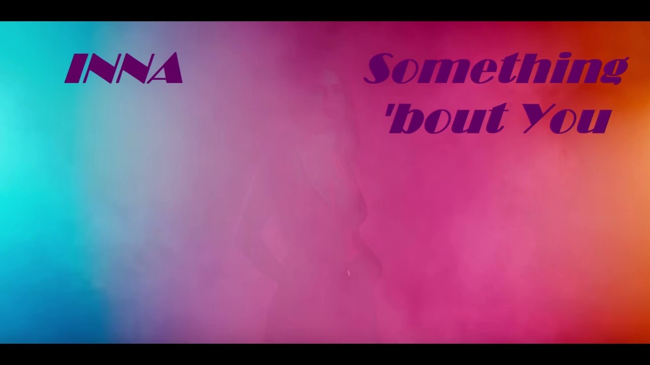 INNA - Something 'bout You [1 hour loop]