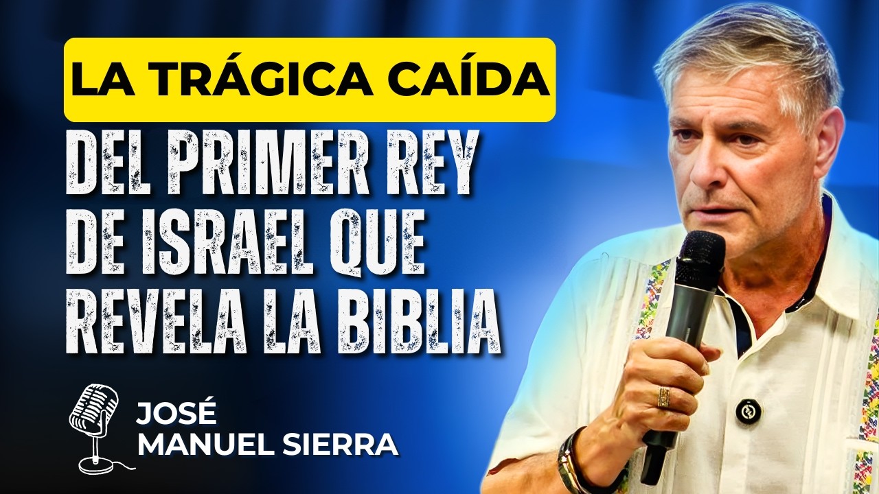 José Manuel Sierra PREDICAS - La trágica caída del primer rey de Israel que revela la Biblia