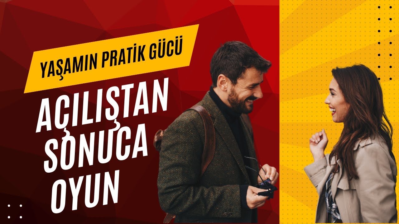 AÇILIŞTAN SONUCA OYUN