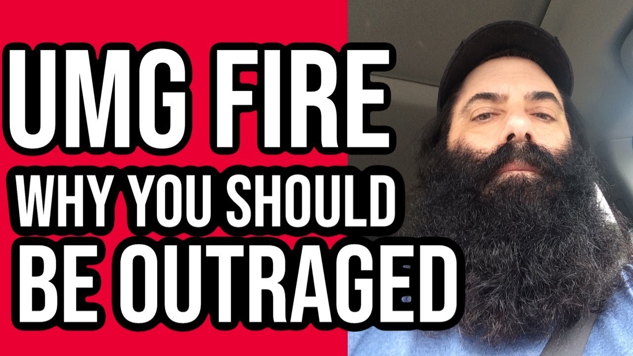 UMG FIRE and Why You Should Be OUTRAGED
