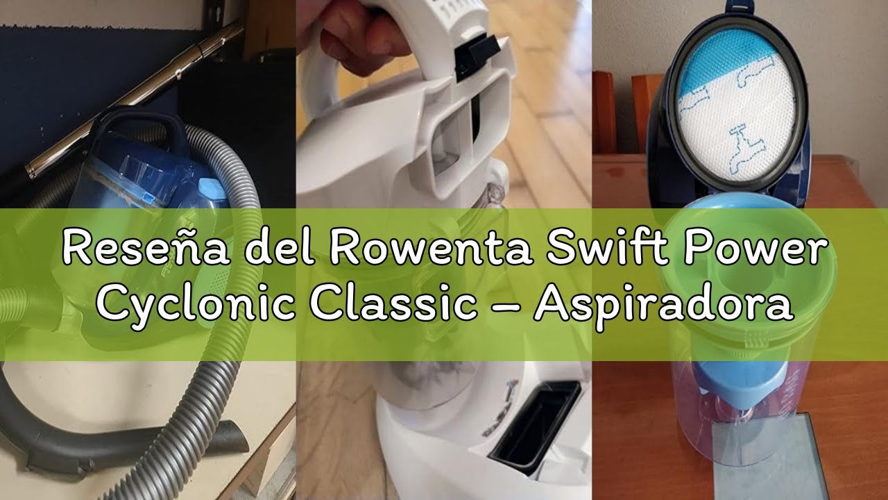 Reseña del Rowenta Swift Power Cyclonic Classic – Aspiradora sin bolsa potente de 750W, tecnología c