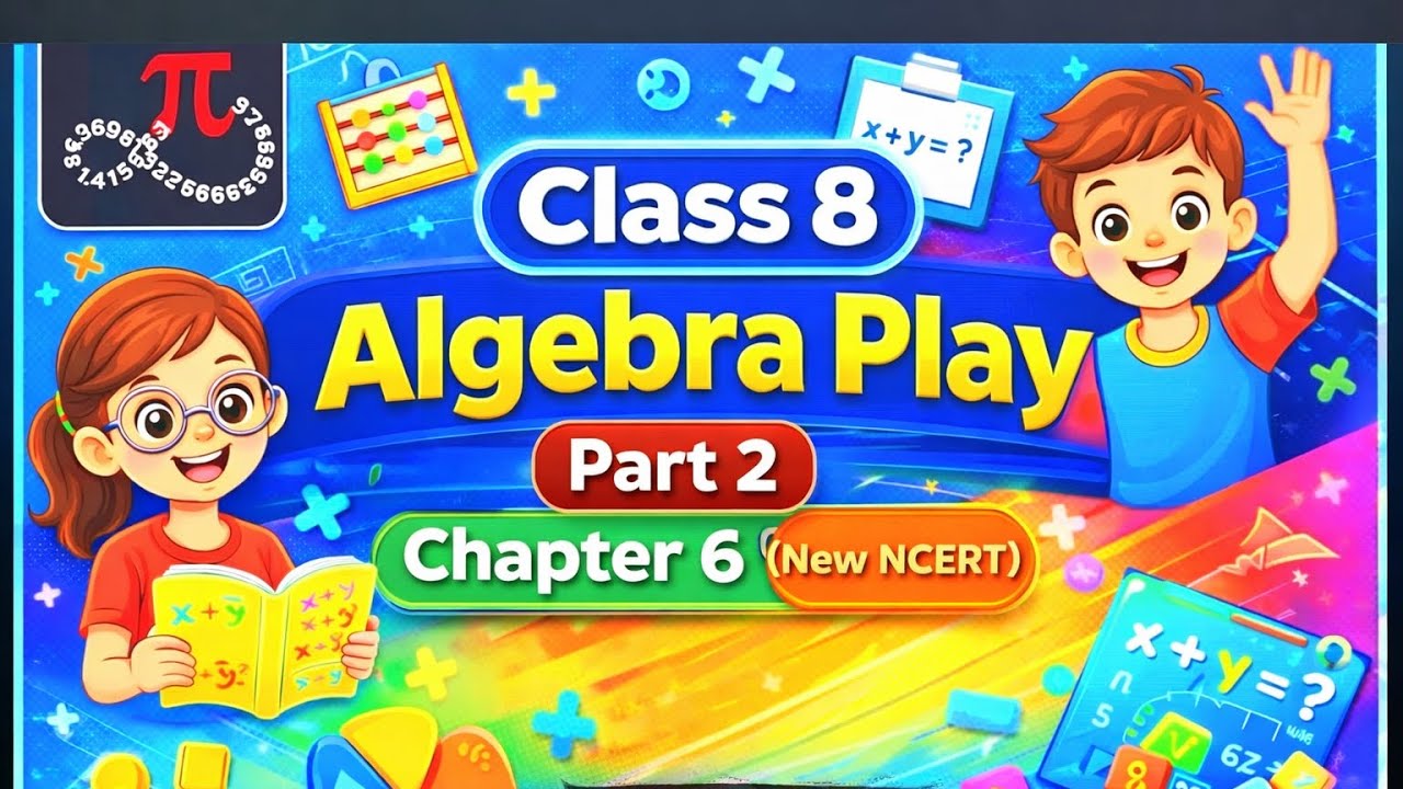 📘 Class 8 Maths | Algebra Play – Part 2 | Chapter 6 (New NCERT)✏️ Complete  Explanation 