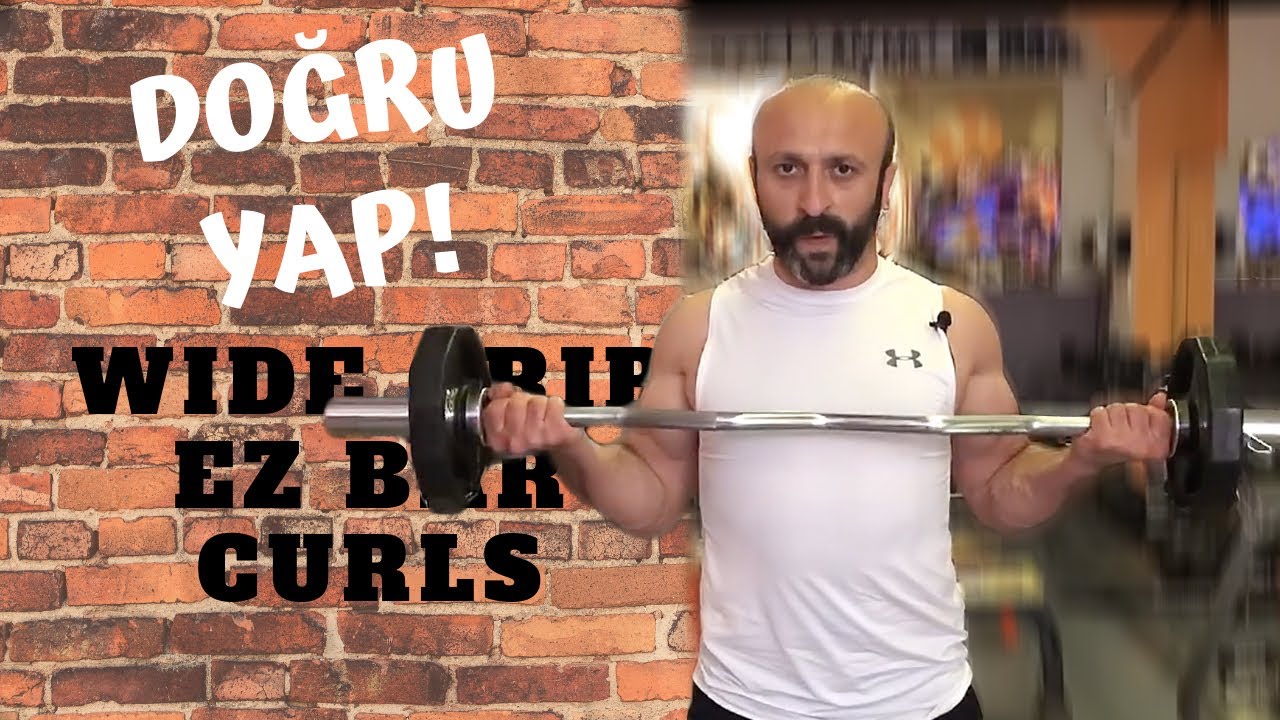 Wide-grip EZ Bar Curl  hareketi DOĞRU nasıl yapılır? Adım adım ayrıntılı anlatım!