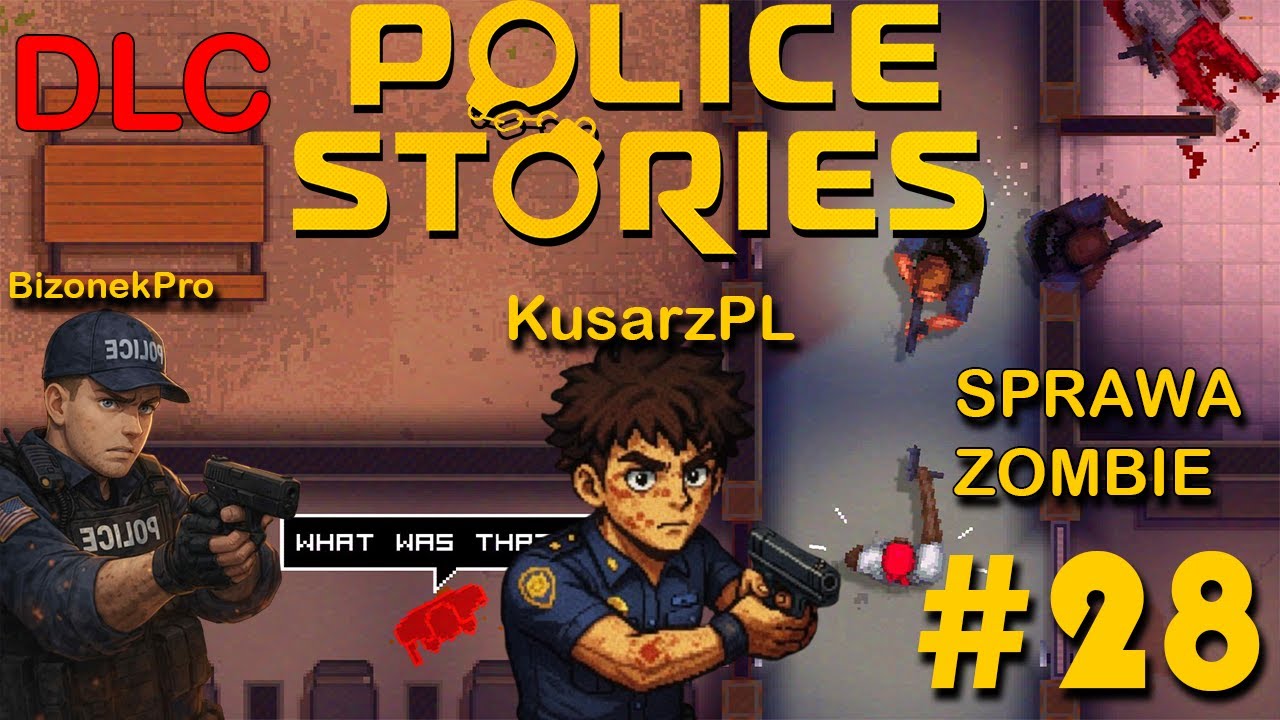 Zagrajmy W: Police Stories {PL} {DLC}#28 - Podziemia I Zombie FINAŁ GRY [ZOMBIE CASE] /w @BizonekPro