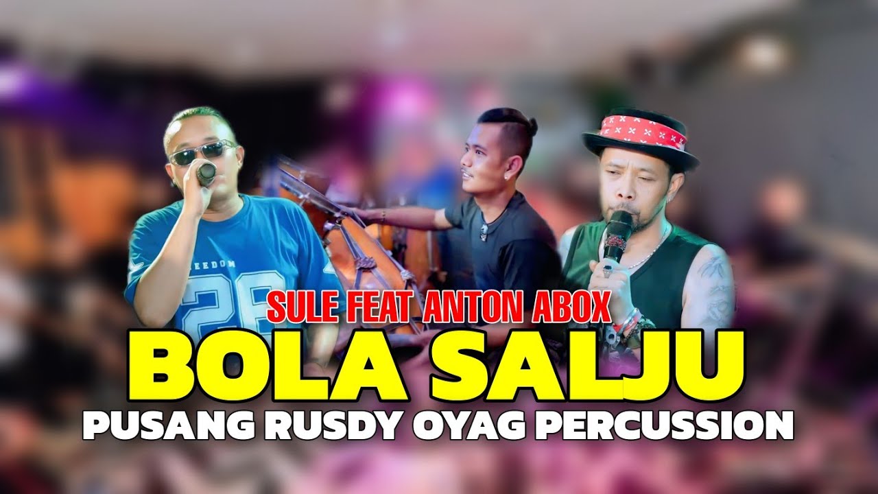 PUSANG RUSDY OYAG PERCUSSION | SULE Feat ANTON ABOX - BOLA SALJU