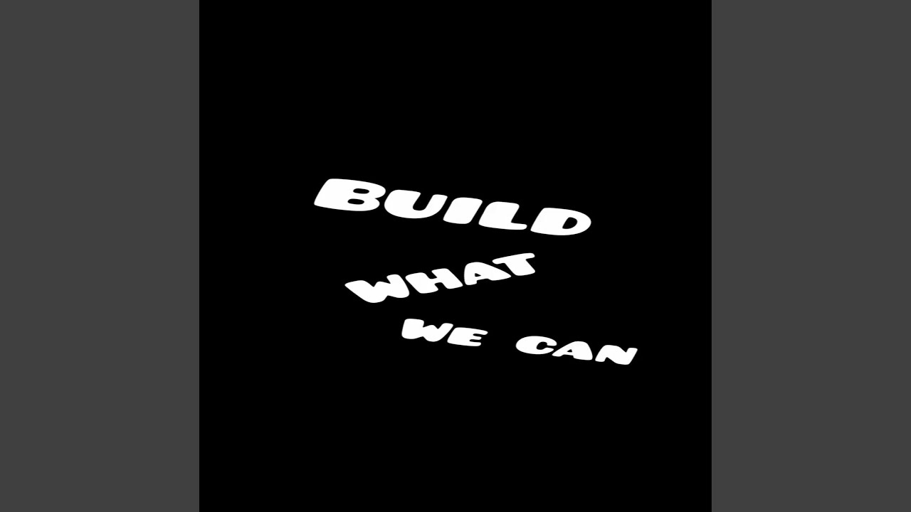 Build what we can