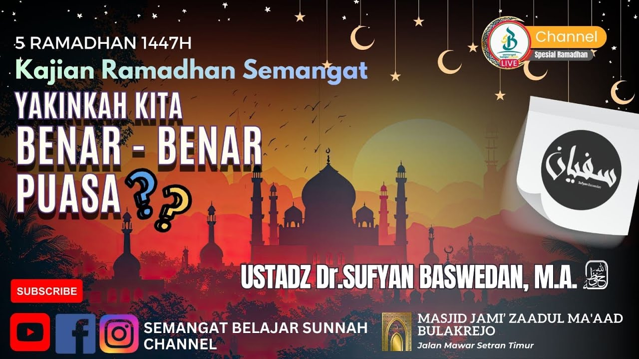 Yakinkah Kita Benar-Benar Puasa...?| Ustadz Dr.Sufyan Baswedan,M.A حَفِظَهُ اللهُ