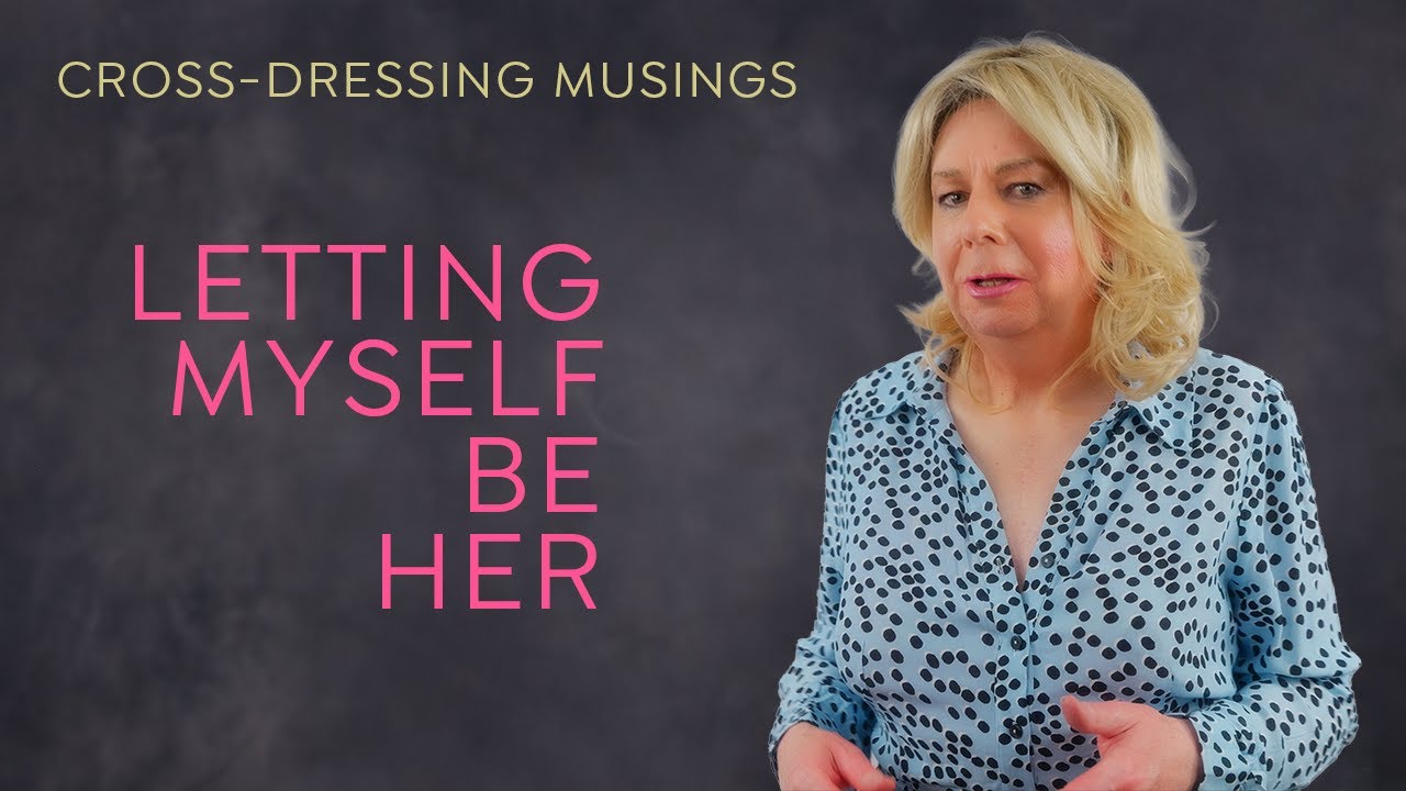 Letting Myself Be Her | What It Feels Like to Present as a Woman