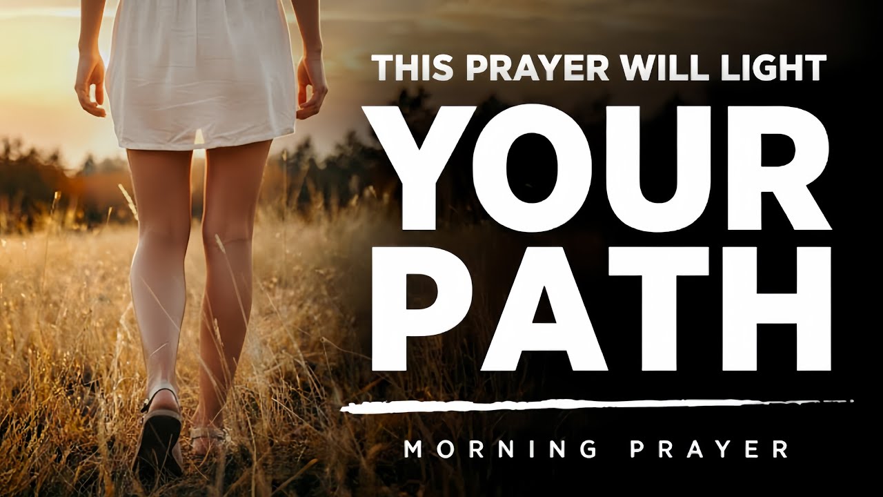 Let God&rsquo;s Light Guide Your Steps Today | Morning Prayer for Clarity