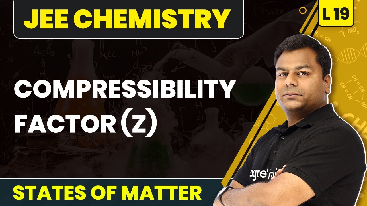 Compressibility Factor (Z) | States of Matter - L19 | JEE Chemistry