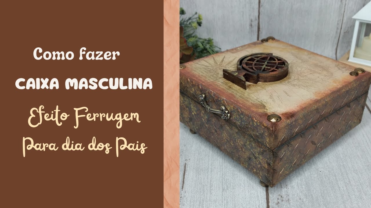 DIY - Caixa Masculina Efeito Ferrugem para o Dia dos Pais
