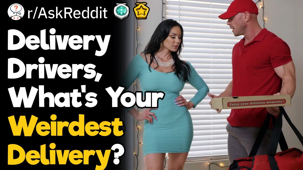 Delivery Drivers. What Was Your Weirdest Delivery?