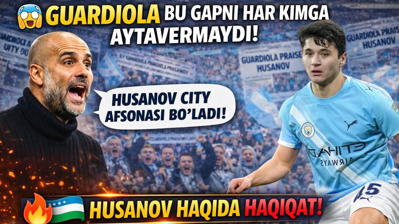 😱⚽ GVARDIOLA BU GAPNI HAR KIMGA AYTAVERMAYDI! 🔥🇺🇿 HUSANOV HAQIDA HAQIQAT!