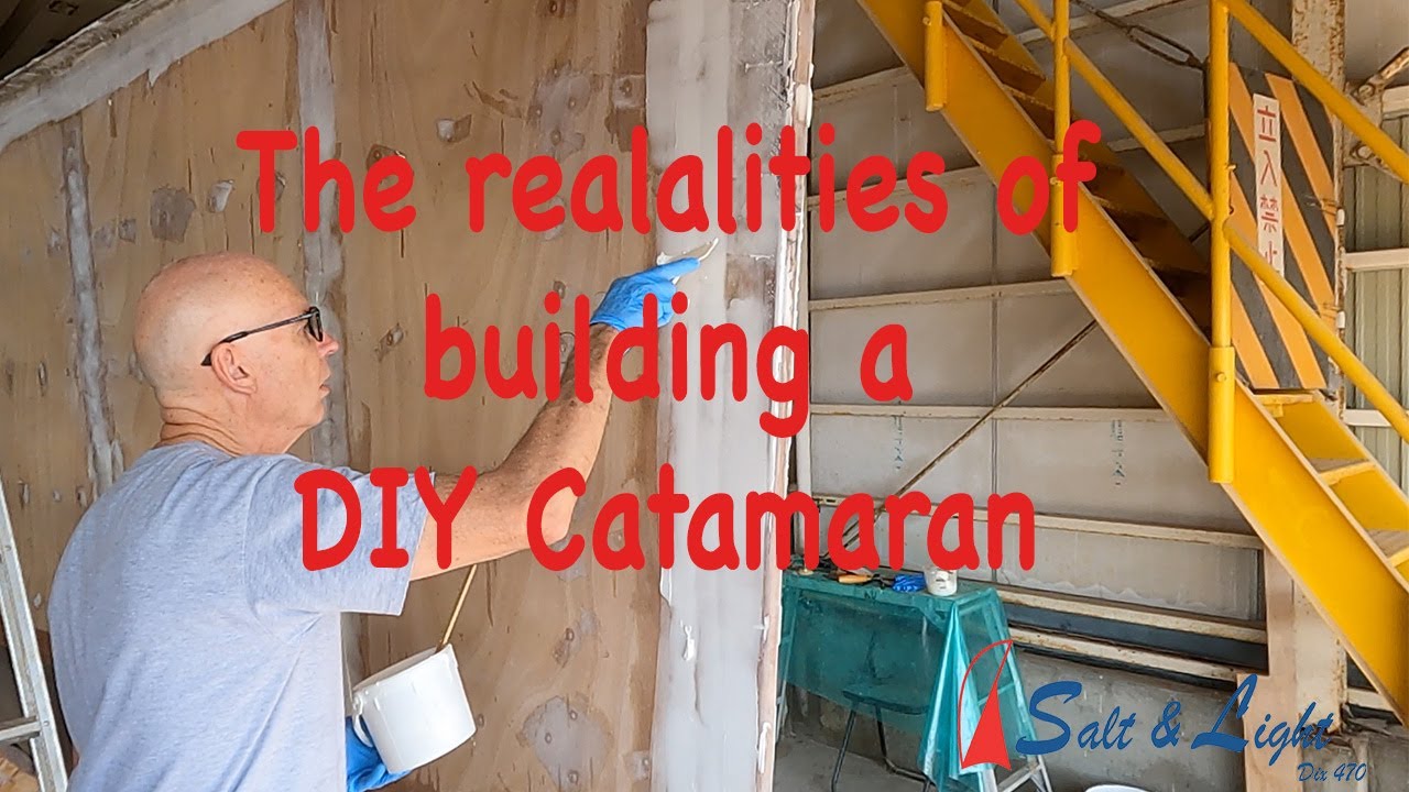 Building a 47' Catamaran.......The realities!