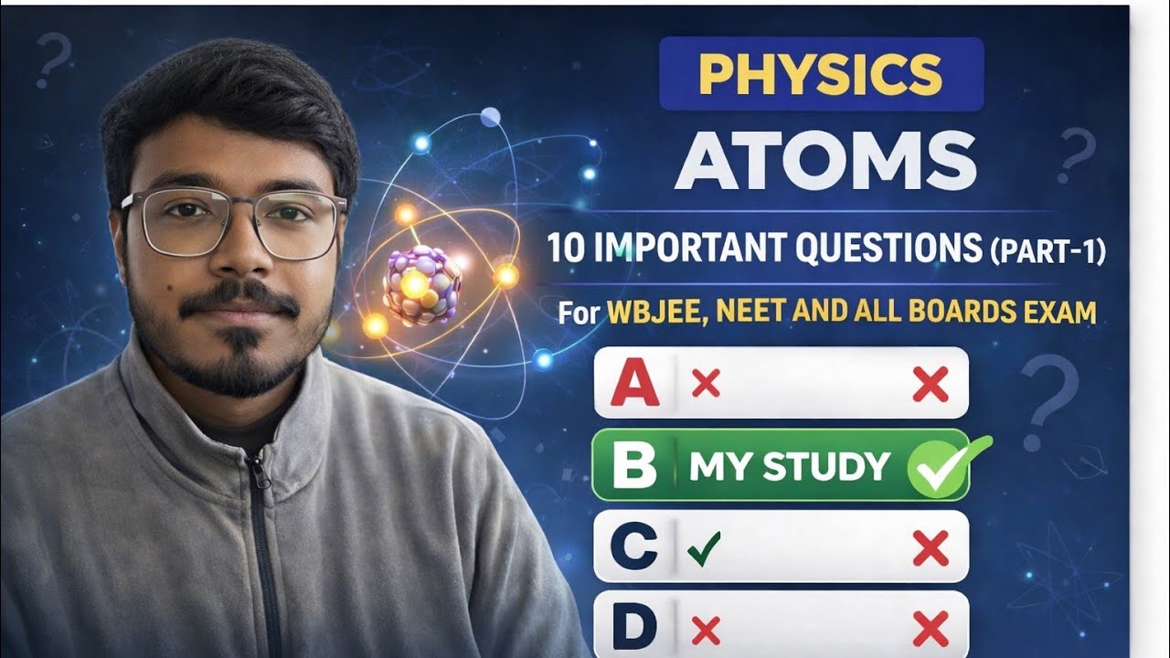 Don’t Miss These 10 ATOM MCQs | WBJEE • NEET • Class 12 #neetphysics #physics #atom #wbchse #exam