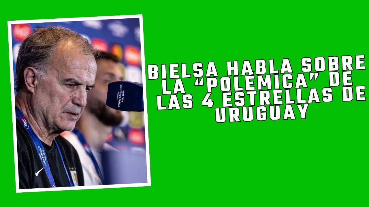 MARCELO BIELSA HABLA DE LAS CUATRO ESTRELLAS EN EL ESCUDO DE URUGUAY Y LA SUPUESTA POLÉMICA.