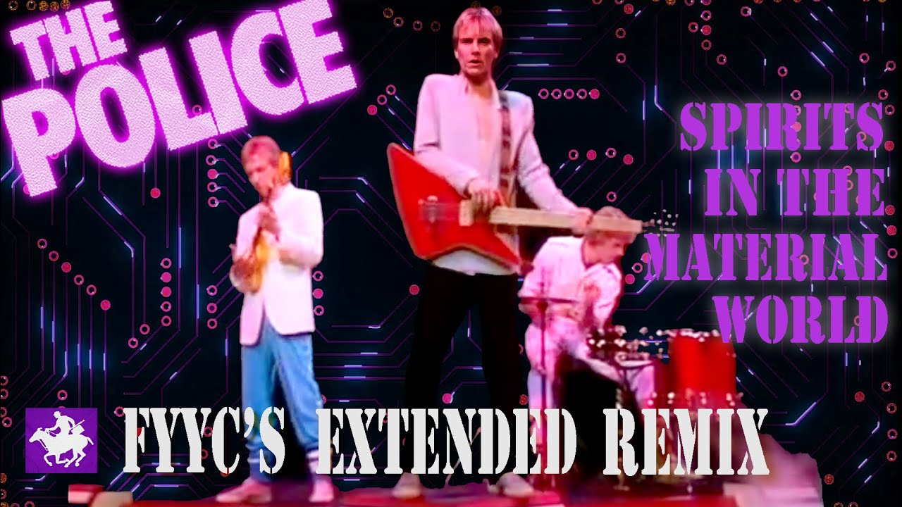 The Police RENEWED - Spirits in the Material World (FYYC's Extended Remix & Special Video)