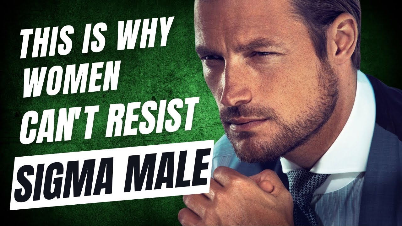 11 Reasons Why Women CAN'T Resist Sigma Males