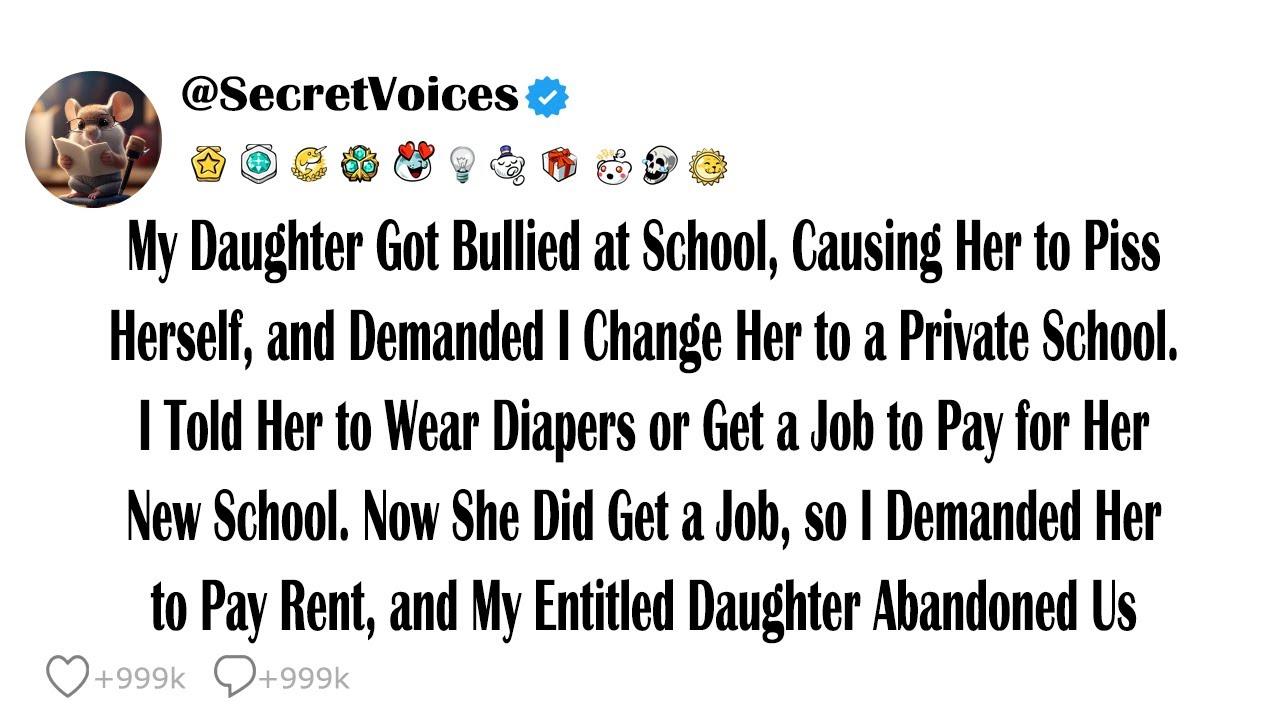 My Daughter Got Bullied at School, Causing Her to Piss Herself, and Demanded I Change Her to a Pr...