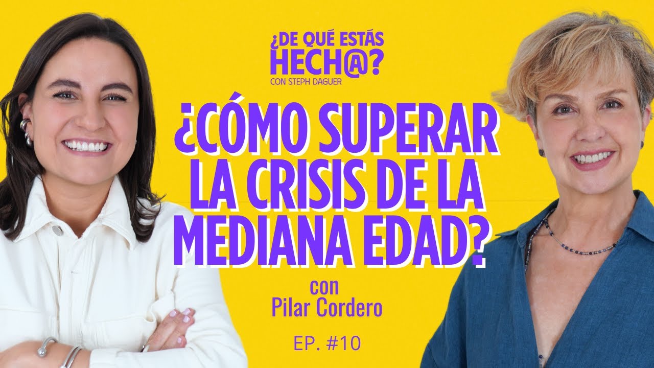 &iquest;C&oacute;mo superar la crisis de la mediana edad? - Pilar Cordero y Steph Daguer