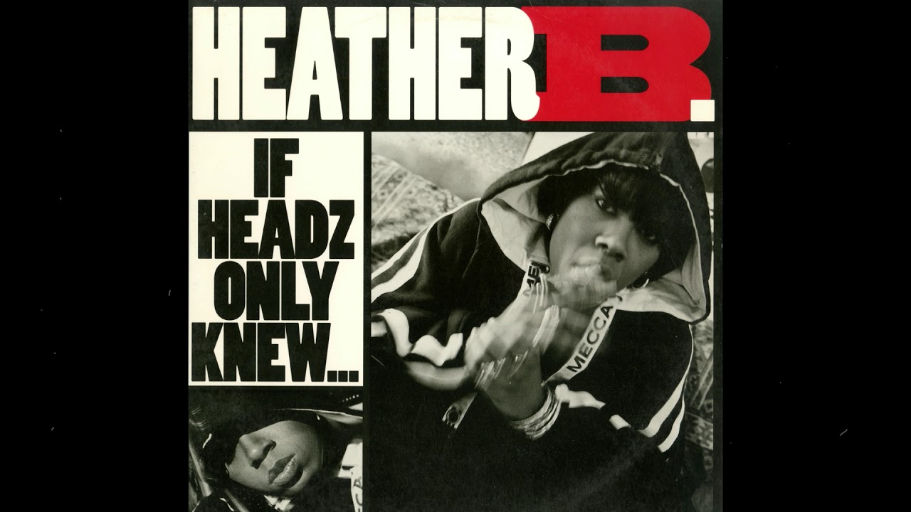 Heather B. – If Headz Only Knew (pro. Kenny Parker)
