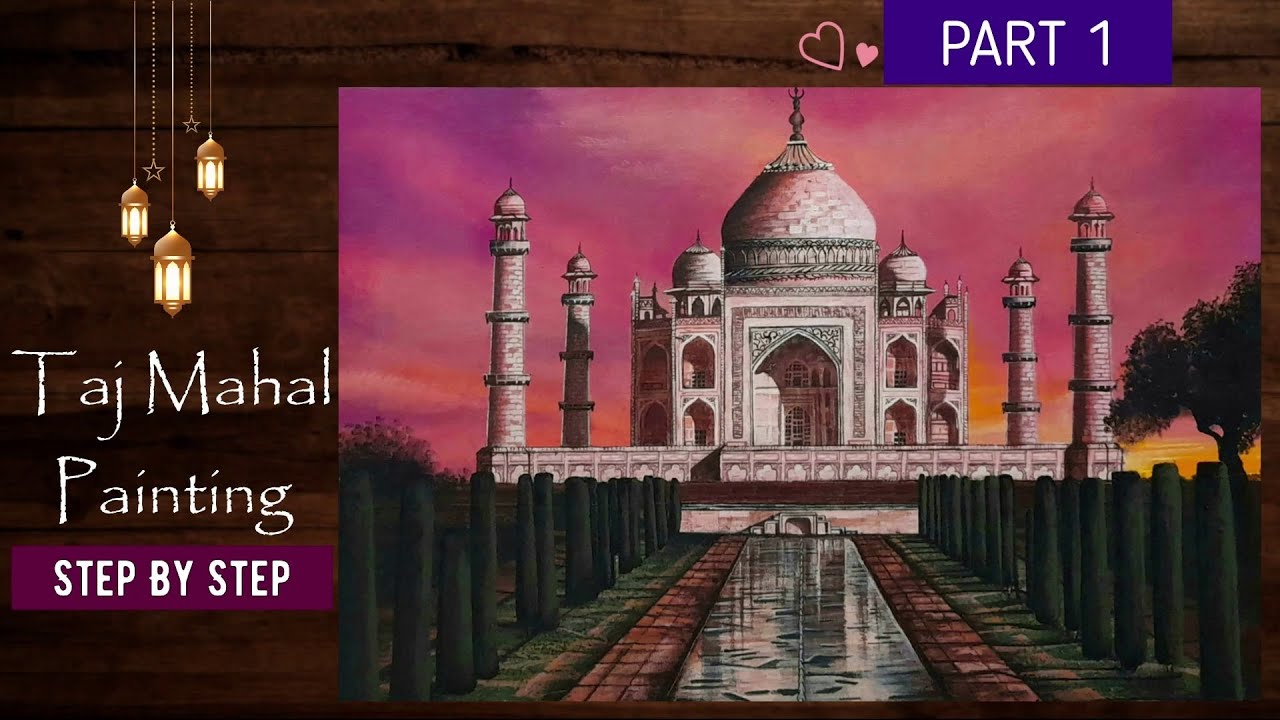 Taj Mahal Painting Using Acrylic Colours || Part 1 || Step By Step Tutorial of Taj Mahal Painting |