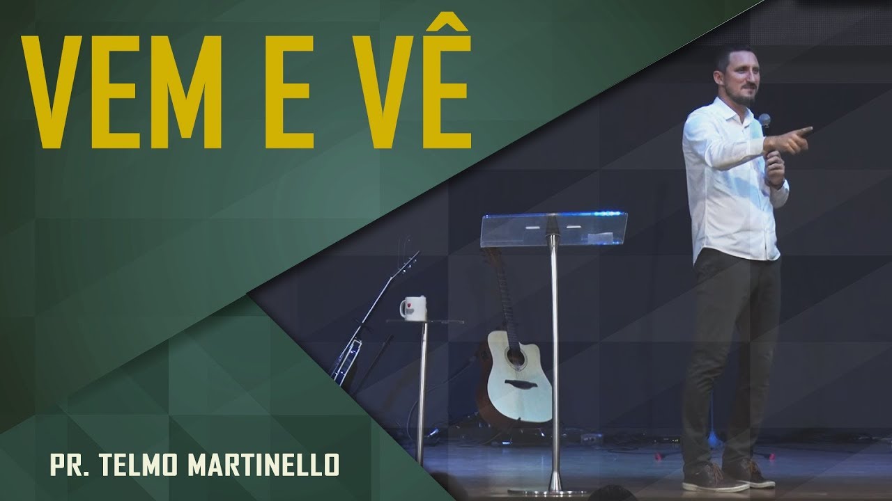 Vem e vê - Pr. Telmo Martinello | ABBA PAI CHURCH