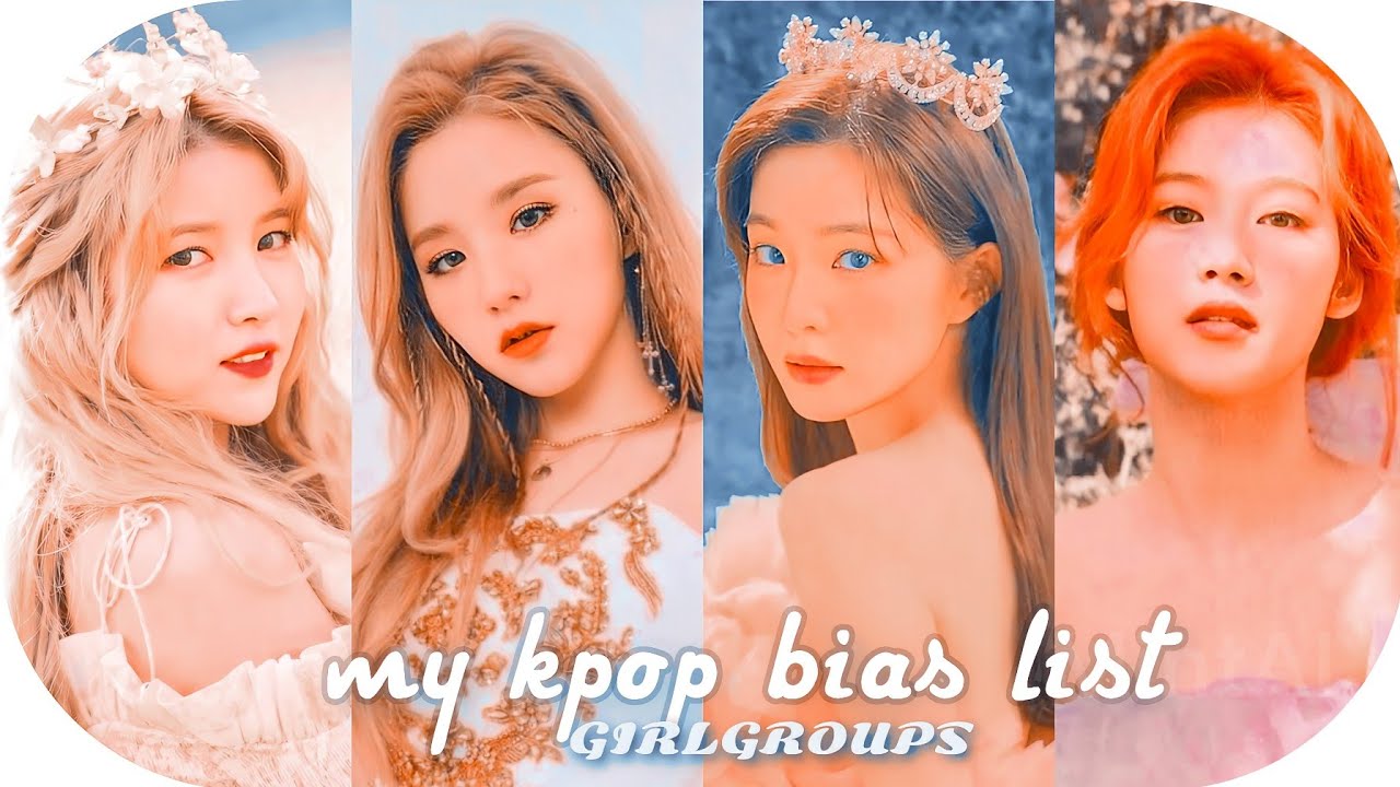 my kpop bias list (girl groups version) | do we have a same bias?