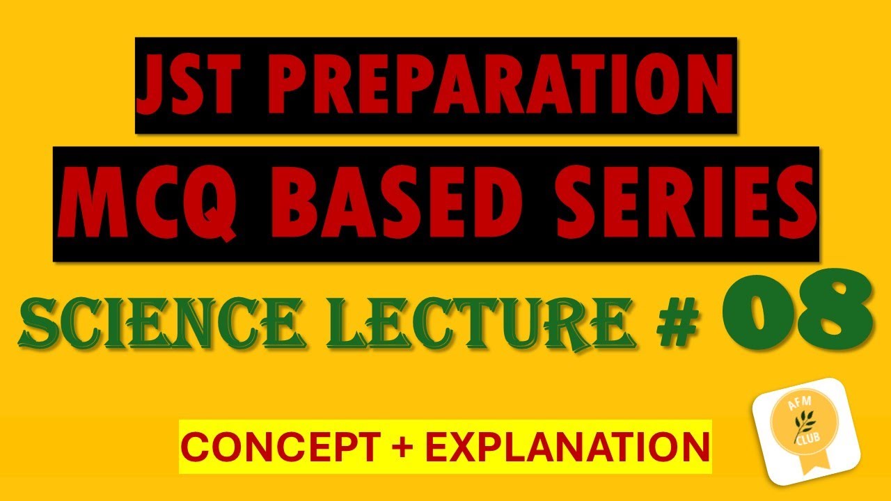 Lecture # 8 | JST Test Preparation Series| Science | MCQs Explained with Concepts | JST past papers