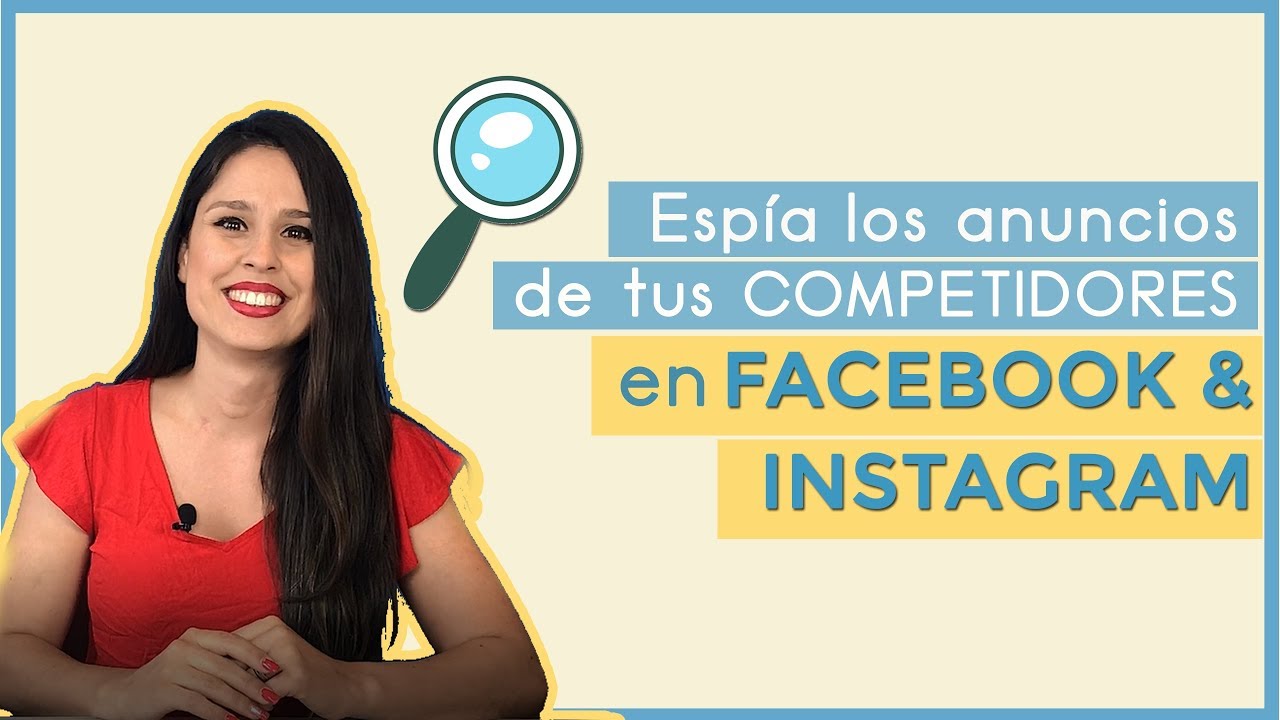 Espía los anuncios de tu competencia en Facebok e Instagram Ads